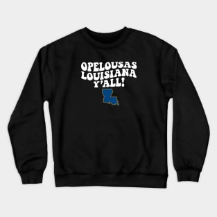 Opelousas Louisiana Y'all - LA Flag Cute Southern Saying Crewneck Sweatshirt